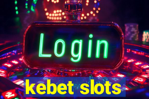 kebet slots