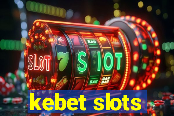 kebet slots