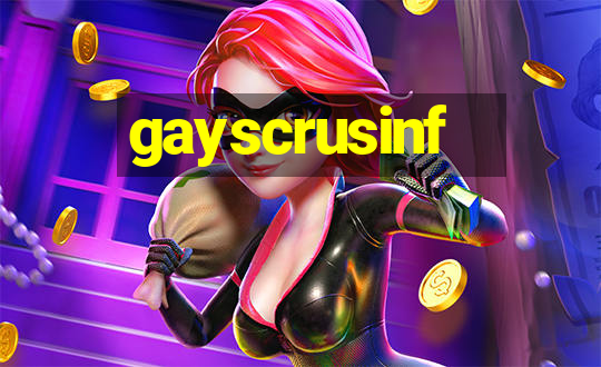 gayscrusinf