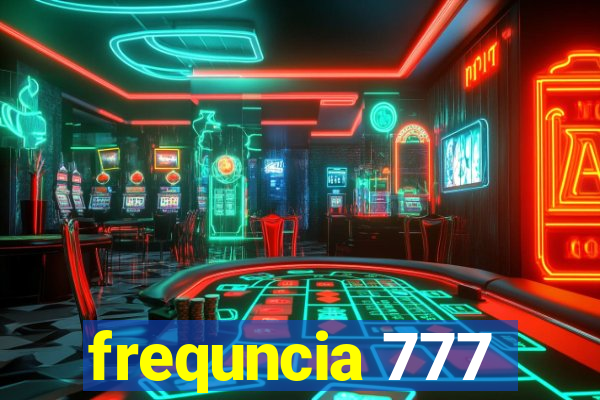 frequncia 777