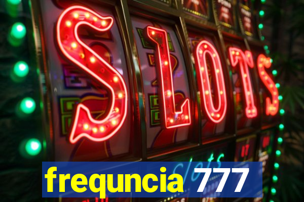 frequncia 777