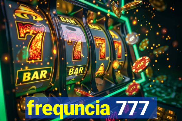 frequncia 777