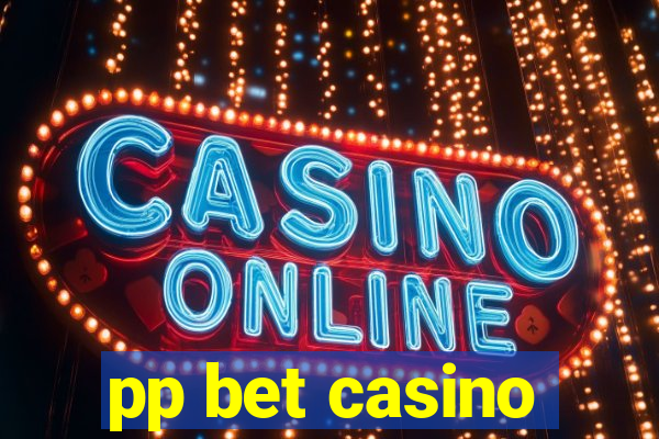 pp bet casino