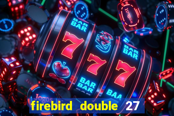 firebird double 27 slot free play