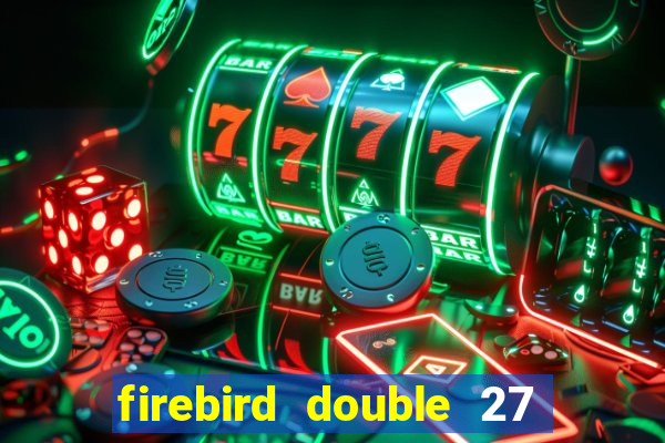 firebird double 27 slot free play