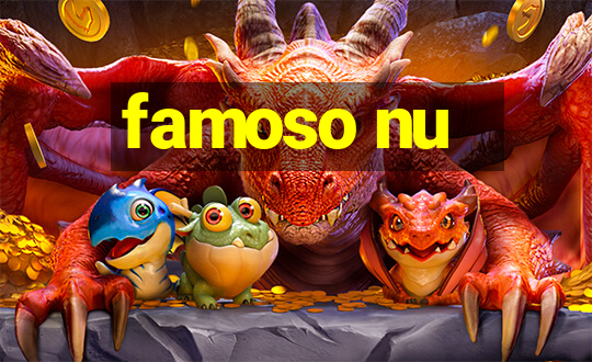 famoso nu