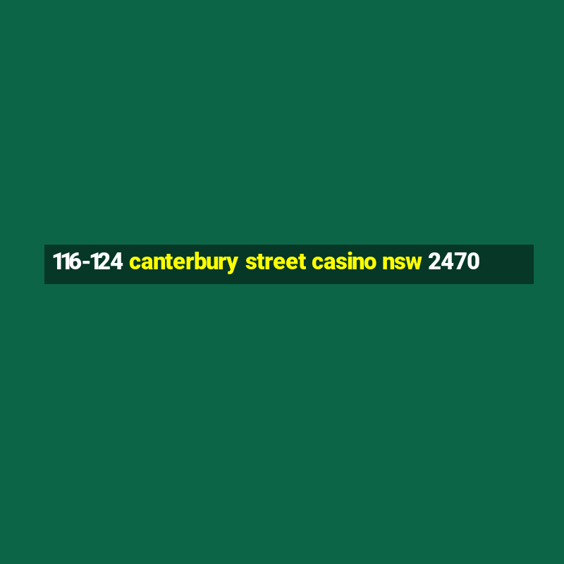 116-124 canterbury street casino nsw 2470