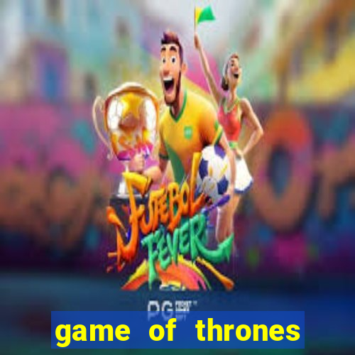 game of thrones slots game