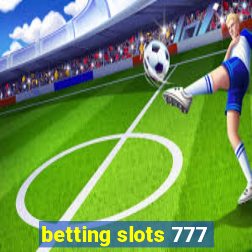 betting slots 777