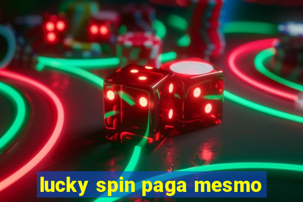 lucky spin paga mesmo