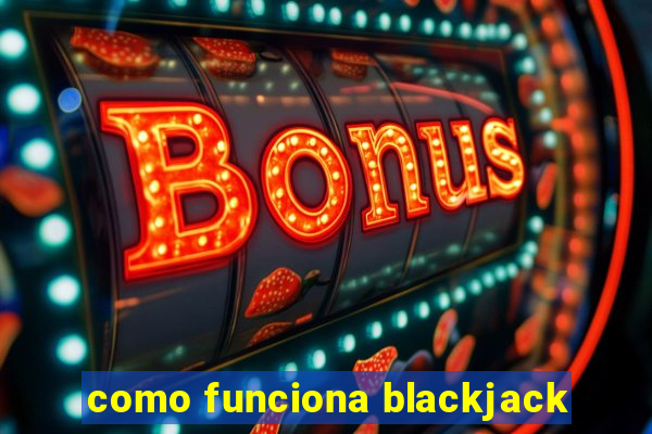 como funciona blackjack