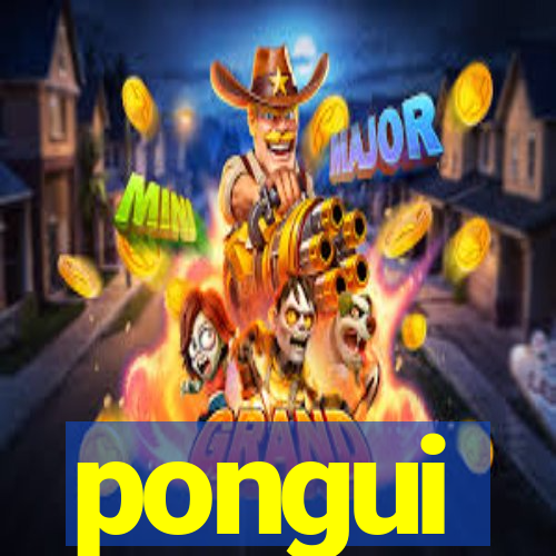 pongui