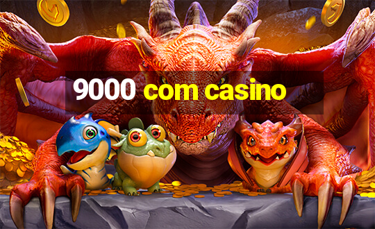 9000 com casino