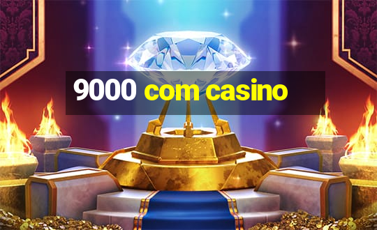 9000 com casino