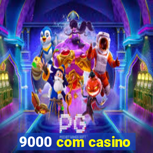 9000 com casino