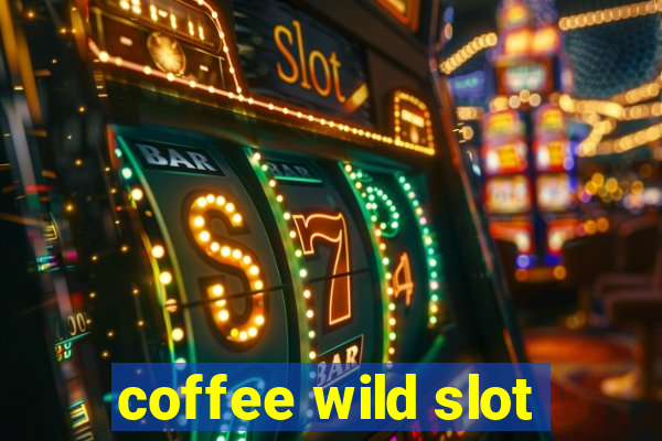 coffee wild slot