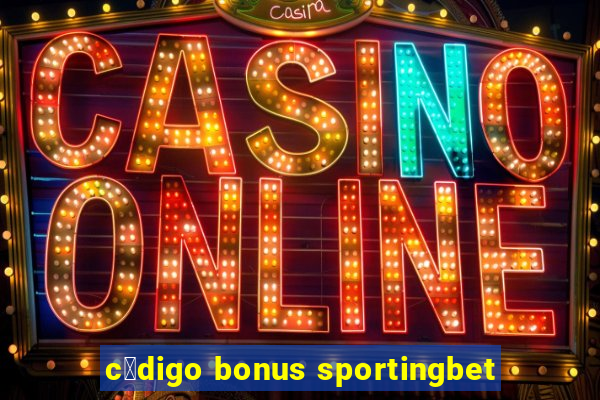 c贸digo bonus sportingbet