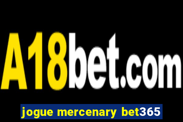 jogue mercenary bet365