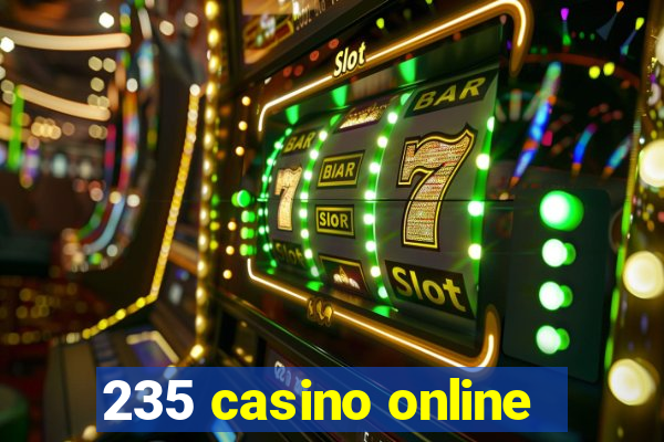 235 casino online