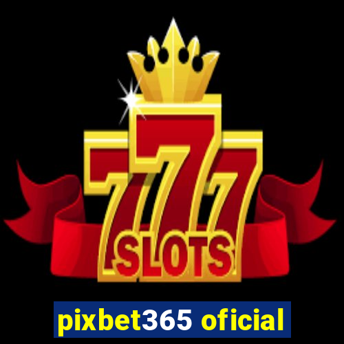 pixbet365 oficial