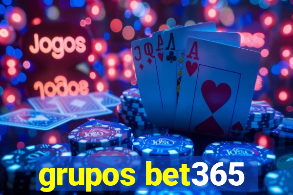 grupos bet365