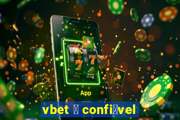 vbet 茅 confi谩vel