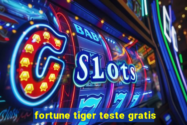 fortune tiger teste gratis