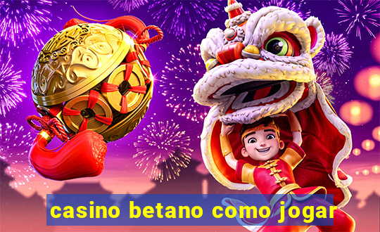 casino betano como jogar