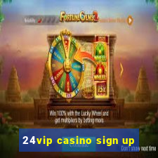 24vip casino sign up