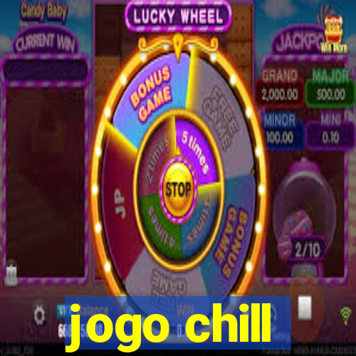 jogo chill