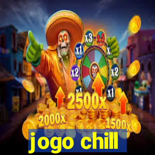 jogo chill