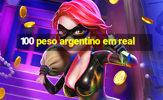 100 peso argentino em real