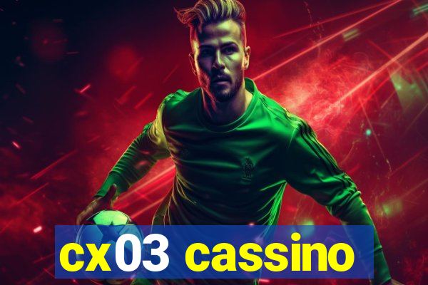 cx03 cassino