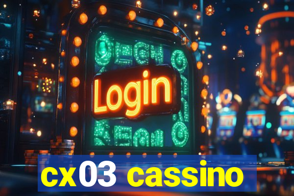 cx03 cassino