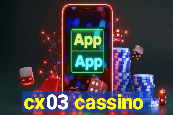 cx03 cassino