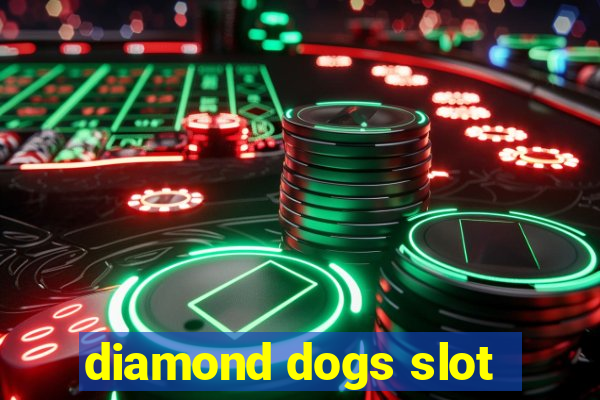 diamond dogs slot