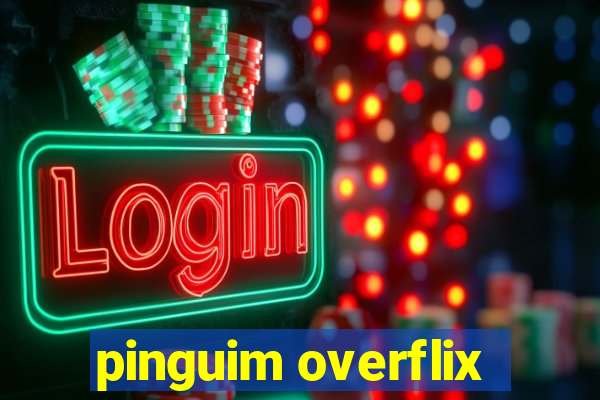 pinguim overflix