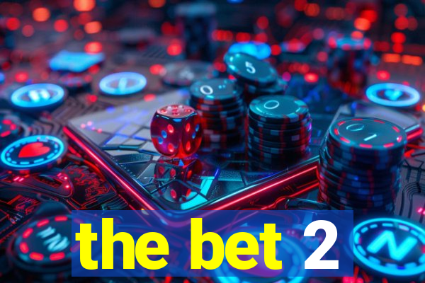 the bet 2