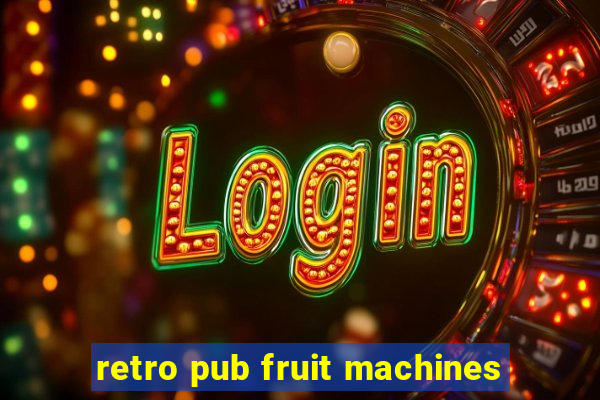 retro pub fruit machines