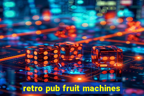 retro pub fruit machines