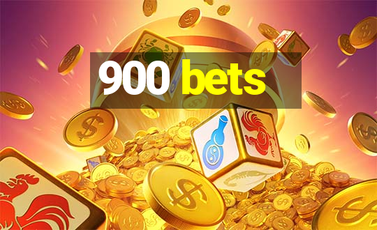 900 bets