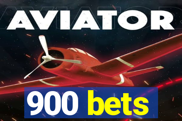 900 bets