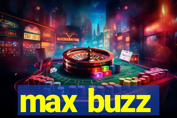 max buzz