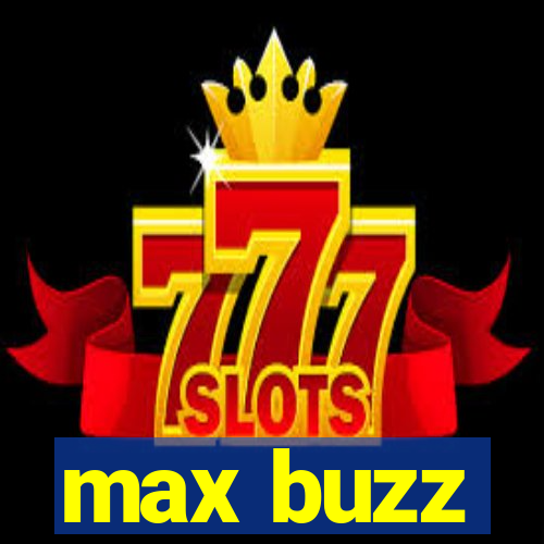 max buzz