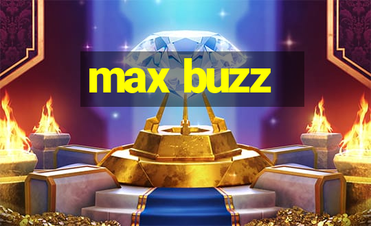 max buzz