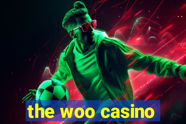 the woo casino