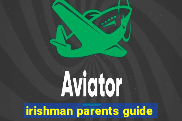 irishman parents guide