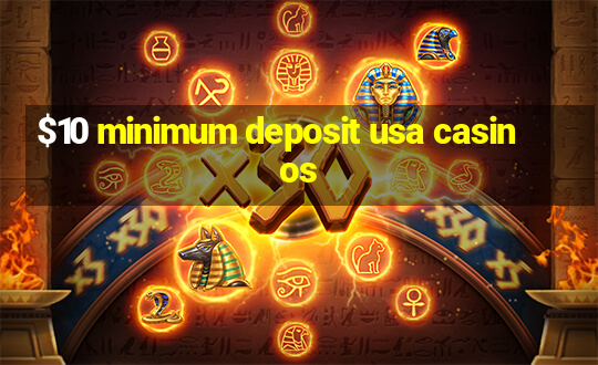 $10 minimum deposit usa casinos