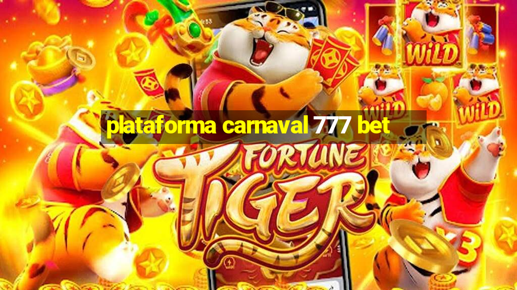 plataforma carnaval 777 bet