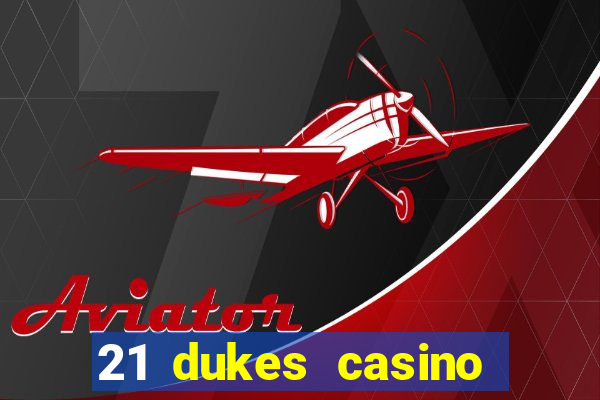 21 dukes casino bonus code